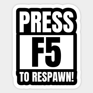 Software Developer Life: Press F5 to Respawn! - Gaming Apparel Gift Sticker